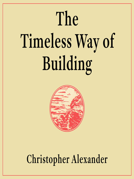 Title details for The Timeless Way of Building by Christopher Alexander - Available